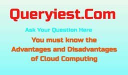 You must know the Advantages and Disadvantages of Cloud Computing